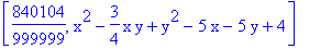 [840104/999999, x^2-3/4*x*y+y^2-5*x-5*y+4]